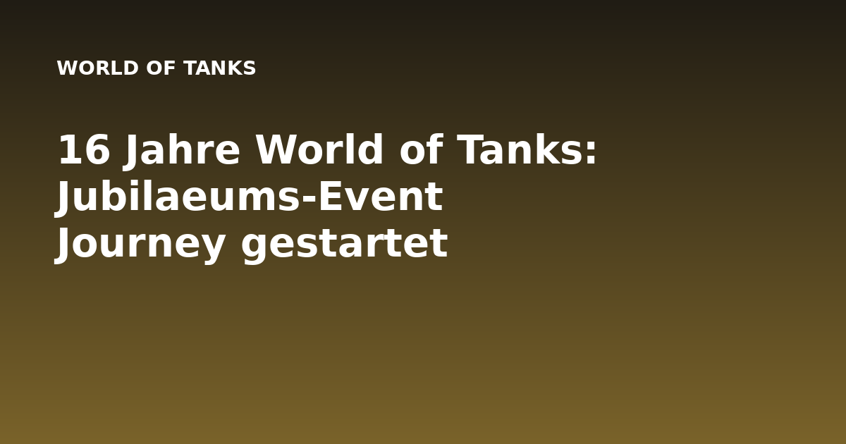 World of Tanks feiert 16. Geburtstag mit Journey-Event